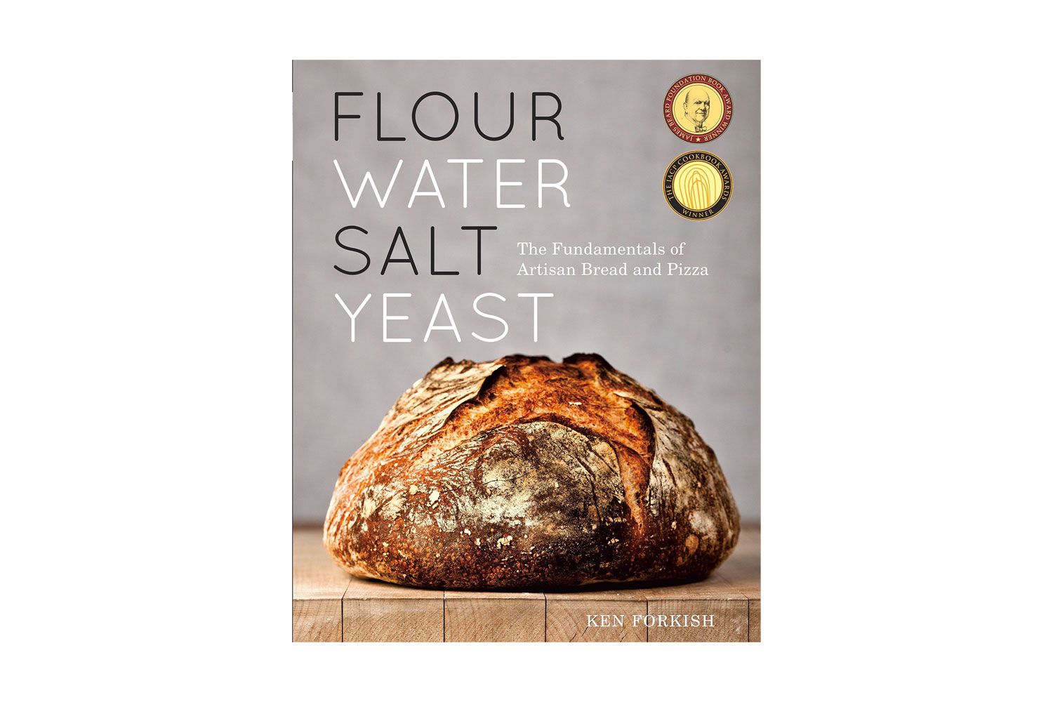Flour Water Salt Yeast: The Fundamentals of Artisan Bread and Pizza