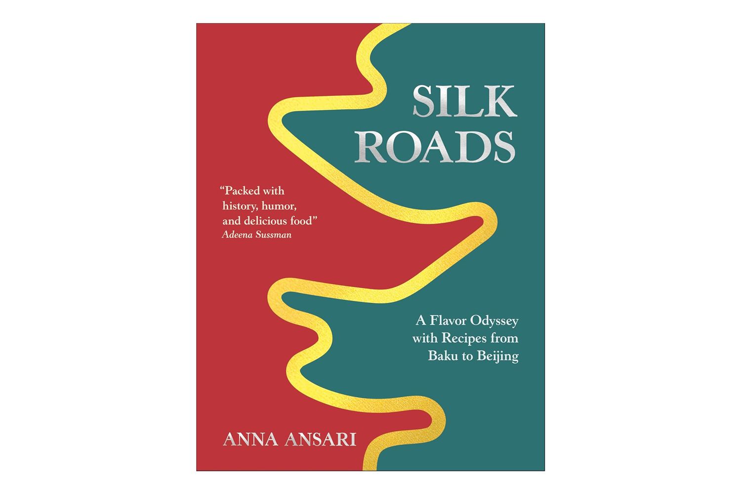 Amazon Silk Roads: A Flavor Odyssey with Recipes from Baku to Beijing