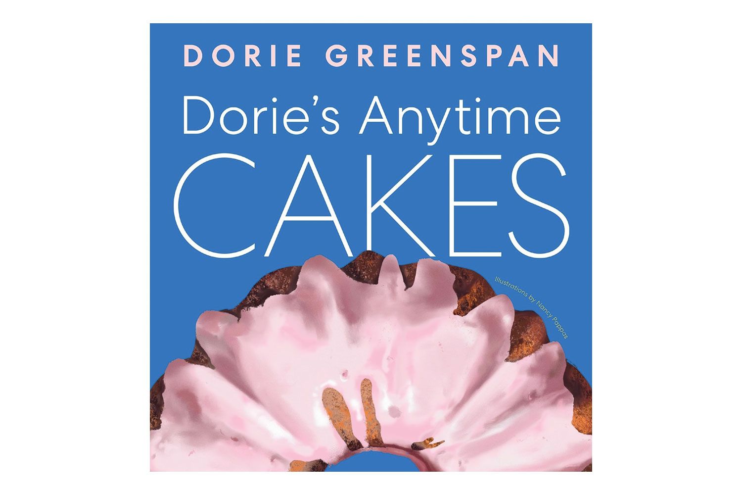 Dorie’s Anytime Cakes