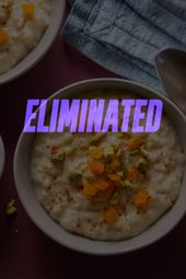 Rice Pudding eliminated