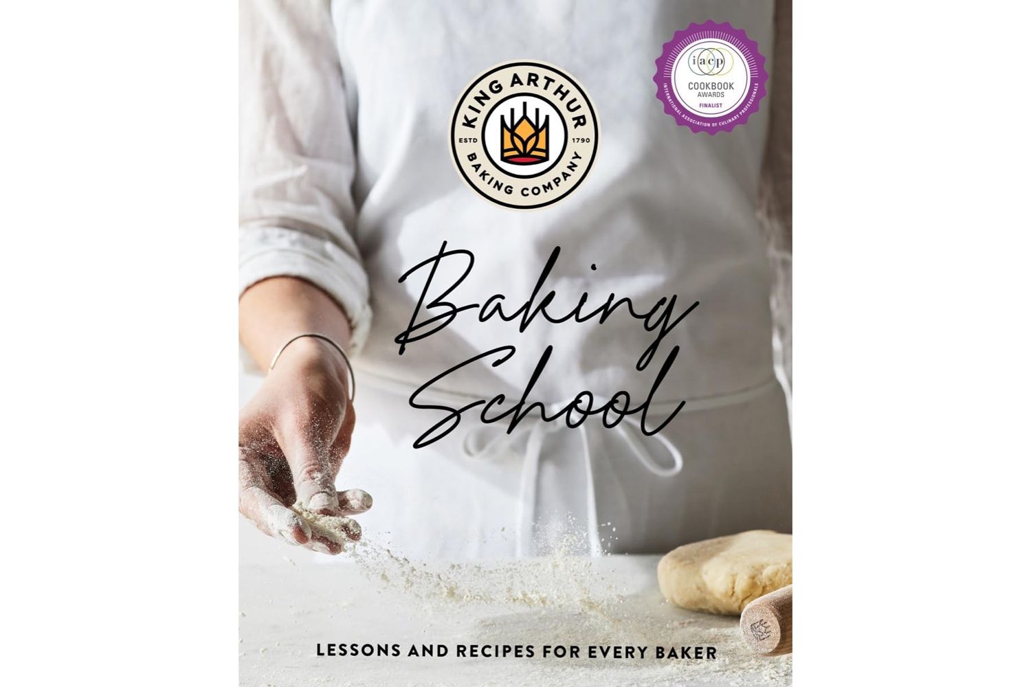 The King Arthur Baking School: Lessons and Recipes for Every Baker