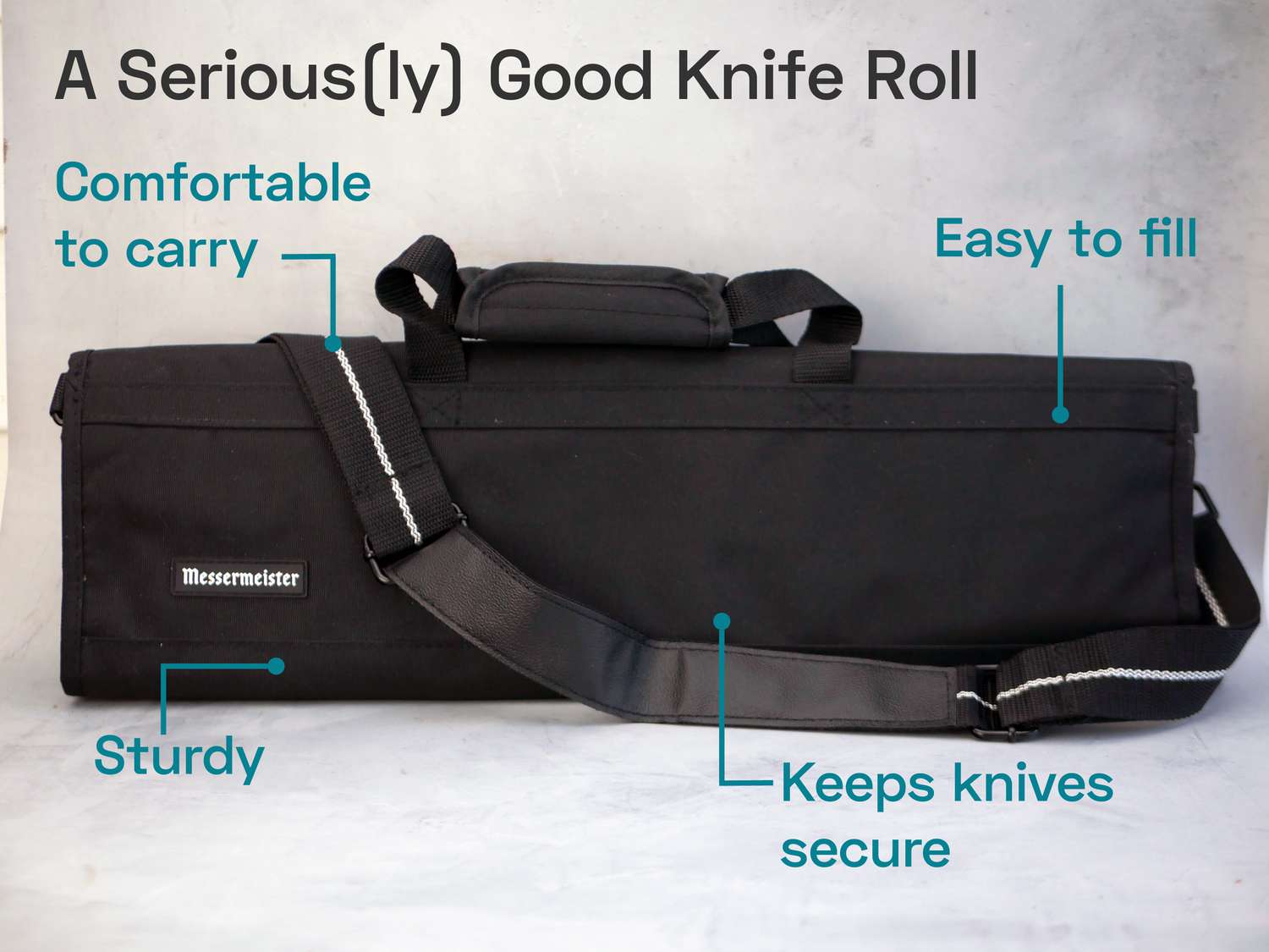 black messermeister knife roll on a grey surface with the following text overlayed: A Serious(ly) Good Knife Roll is comfortable to carry, easy to fill, sturdy, and keeps knives secure.