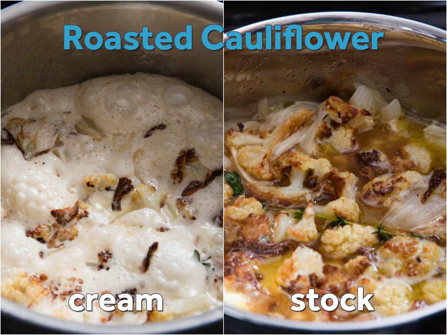 Side by side photos of roasted cauliflower in cream and in stock.