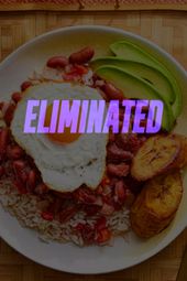 Columbian. Rice and beans eliminated