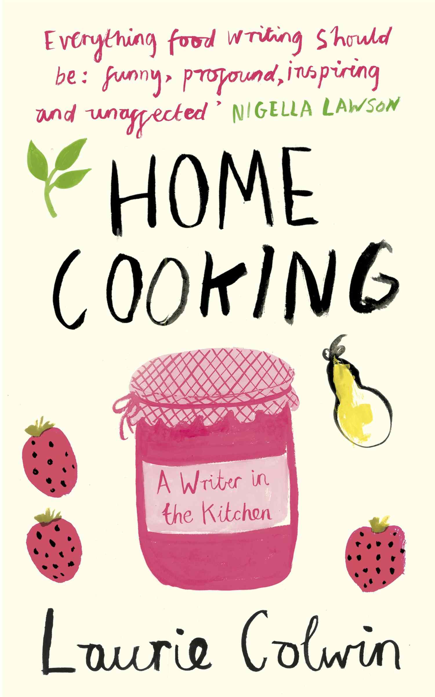 the cover of the book Home Cooking: A Writer In The Kitchen