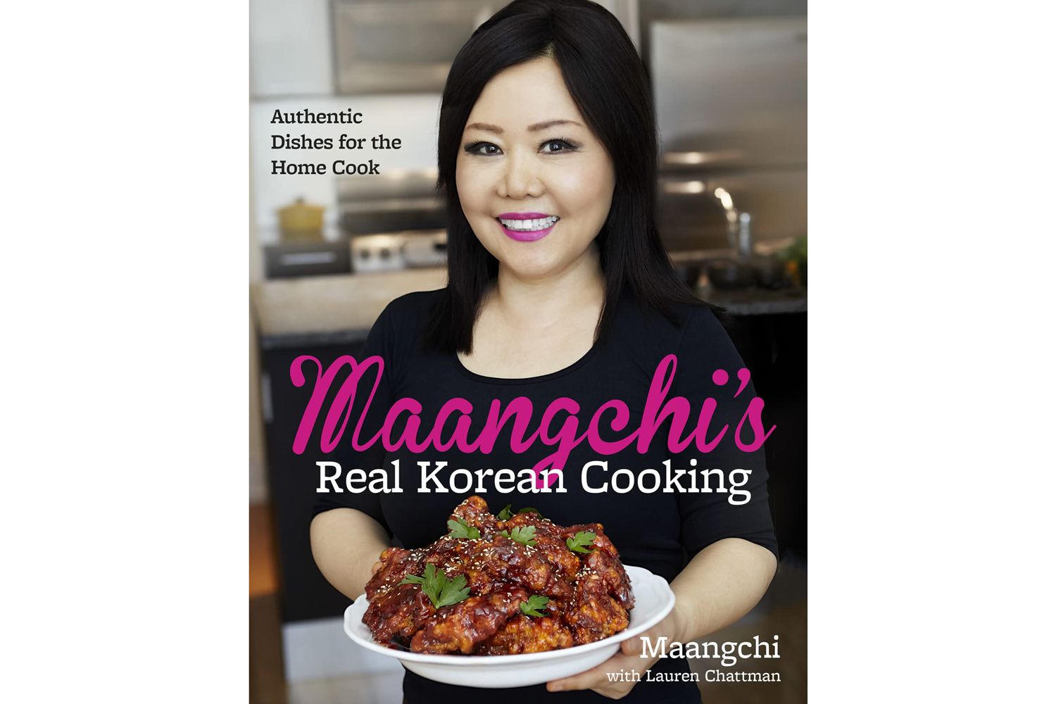 Maangchi's Real Korean Cooking: Authentic Dishes for the Home