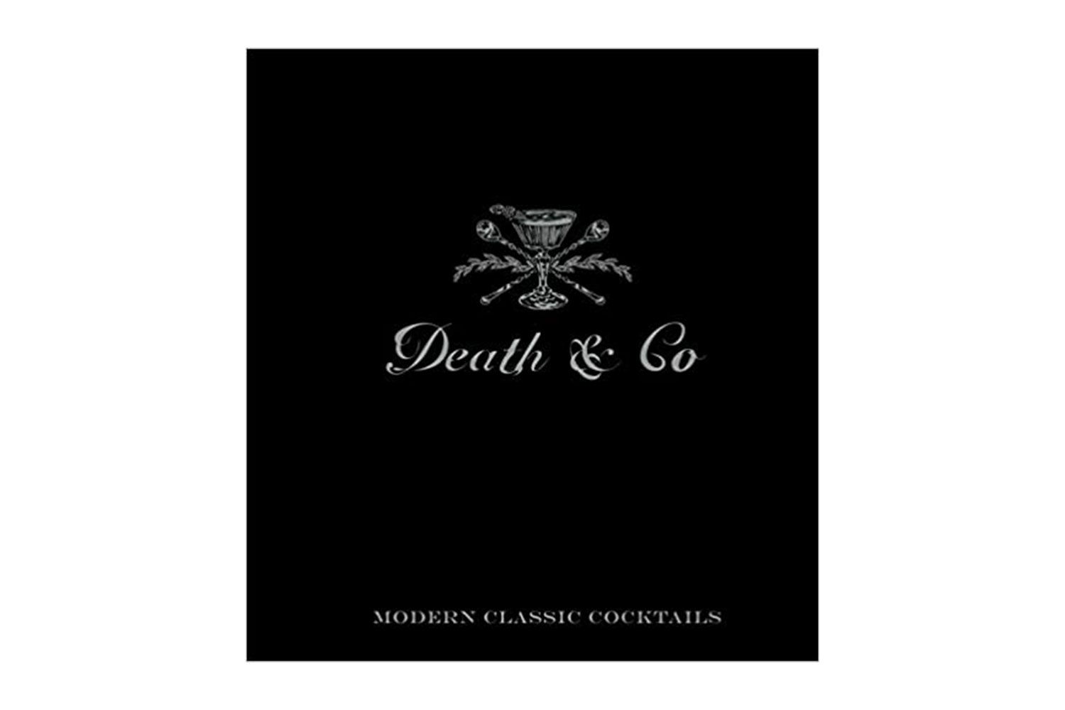 Death &amp; Co: Modern Classic Cocktails
