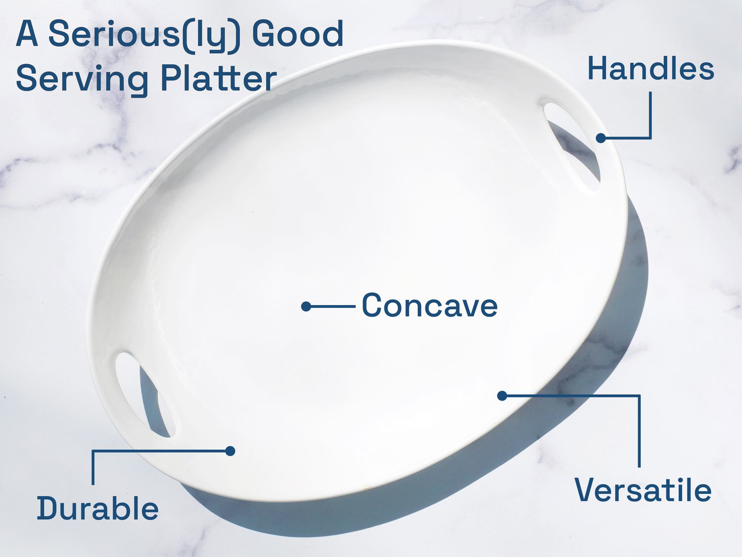 a seriously good serving platter has handles, is durable, concave, and versatile. 